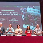 “El acceso a la Tierra de las Mujeres en México”